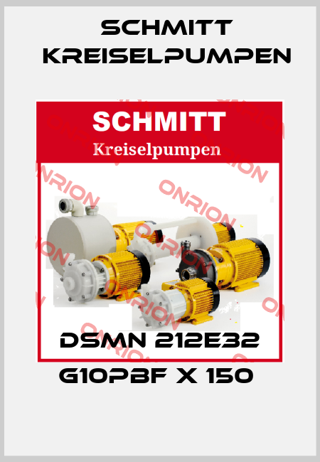 DSMN 212E32 G10PBF X 150  Schmitt Kreiselpumpen