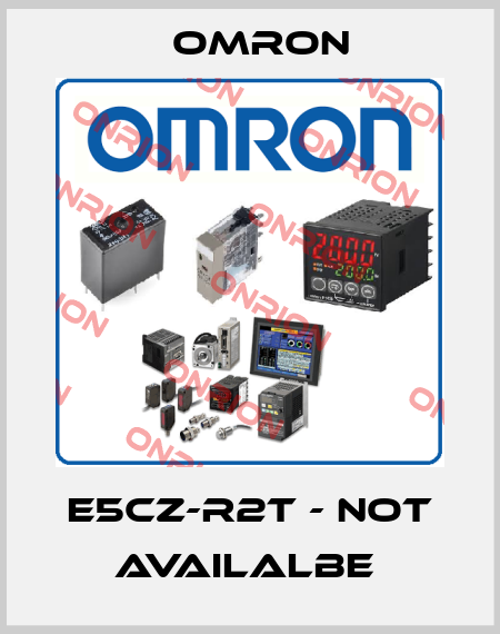 E5CZ-R2T - NOT AVAILALBE  Omron