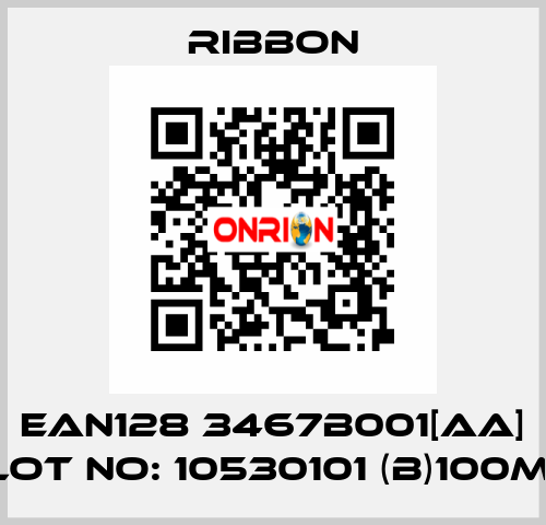 EAN128 3467B001[AA] LOT NO: 10530101 (B)100M  Ribbon