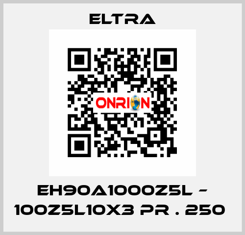 EH90A1000Z5L – 100Z5L10X3 PR . 250  Eltra