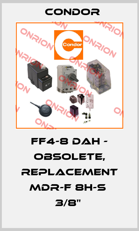 FF4-8 DAH - OBSOLETE, REPLACEMENT MDR-F 8H-S  3/8"  Condor