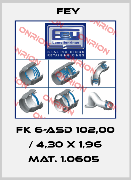 FK 6-ASD 102,00 / 4,30 X 1,96 MAT. 1.0605  Fey
