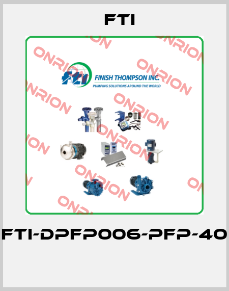 FTI-DPFP006-PFP-40  Fti