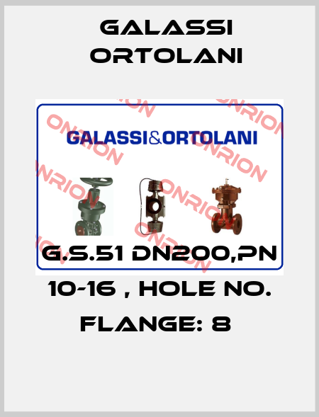G.S.51 DN200,PN 10-16 , HOLE NO. FLANGE: 8  Galassi Ortolani