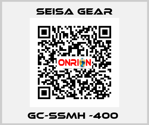 GC-SSMH -400  Seisa gear