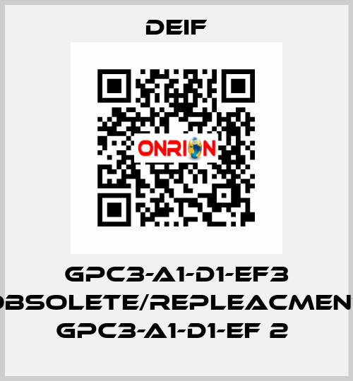 GPC3-A1-D1-EF3 obsolete/repleacment GPC3-A1-D1-EF 2  Deif