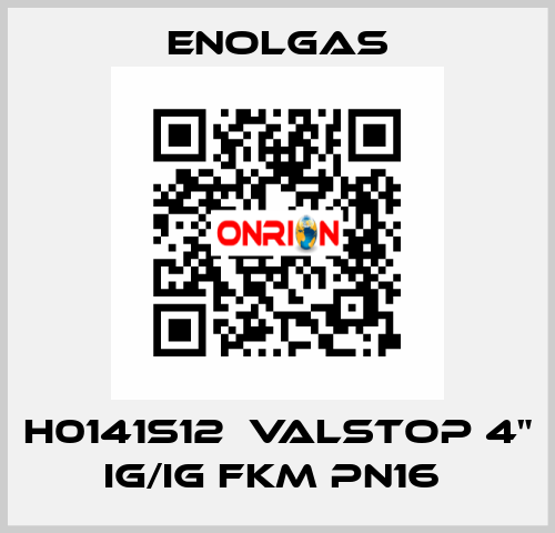 H0141S12  VALSTOP 4" IG/IG FKM PN16  Enolgas