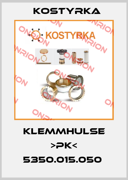 KLEMMHULSE >PK< 5350.015.050  Kostyrka