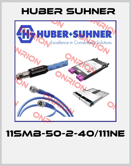 11SMB-50-2-40/111NE  Huber Suhner
