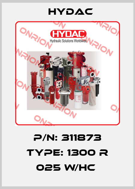 P/N: 311873 Type: 1300 R 025 W/HC  Hydac