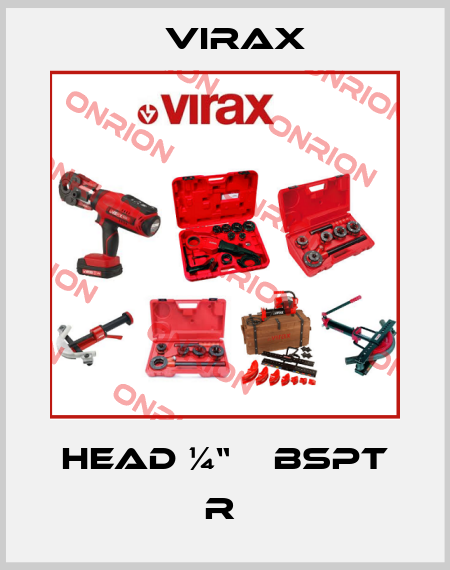 Head ¼“    BSPT R  Virax