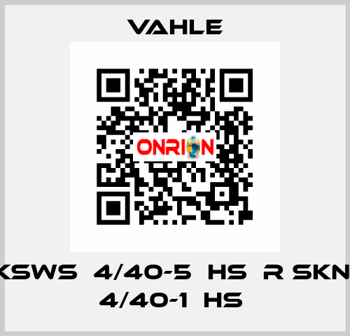 KSWS  4/40-5  HS  R SKN  4/40-1  HS  Vahle