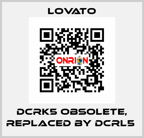 DCRK5 obsolete, replaced by DCRL5  Lovato