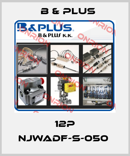 12P NJWADF-S-050  B & PLUS