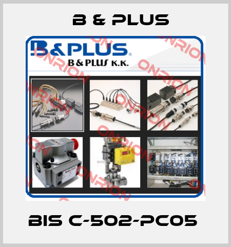 BIS C-502-PC05  B & PLUS