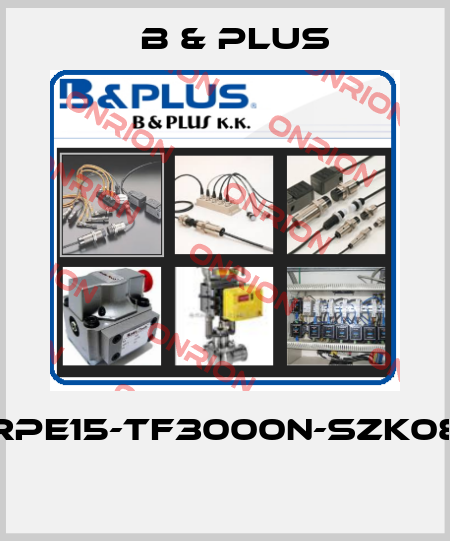 RPE15-TF3000N-SZK08  B & PLUS