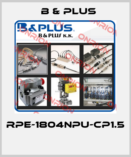 RPE-1804NPU-CP1.5  B & PLUS