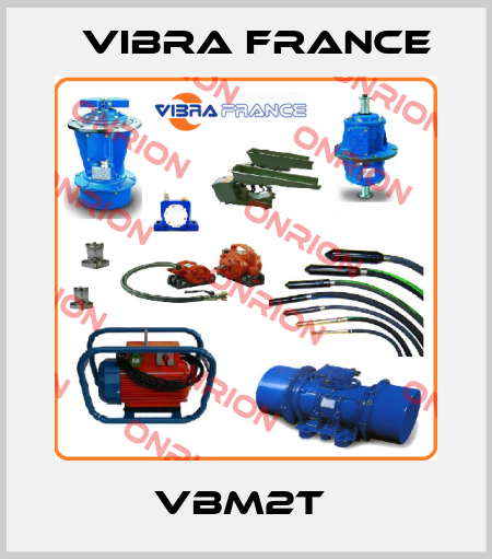 VBM2T  Vibra France
