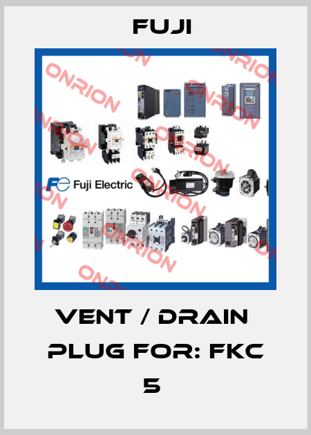 VENT / DRAIN  PLUG For: FKC 5  Fuji