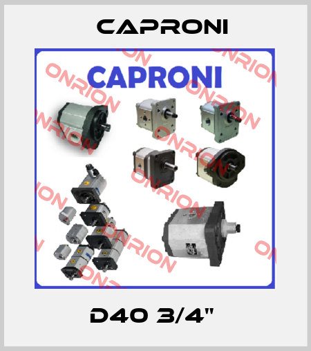 D40 3/4"  Caproni