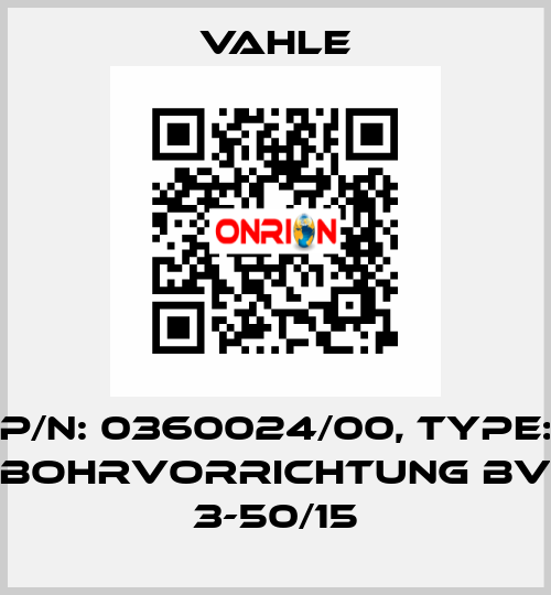 P/n: 0360024/00, Type: BOHRVORRICHTUNG BV 3-50/15 Vahle