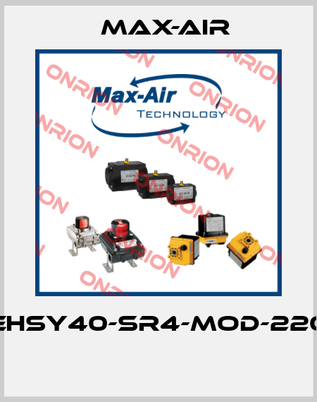 EHSY40-SR4-MOD-220  Max-Air