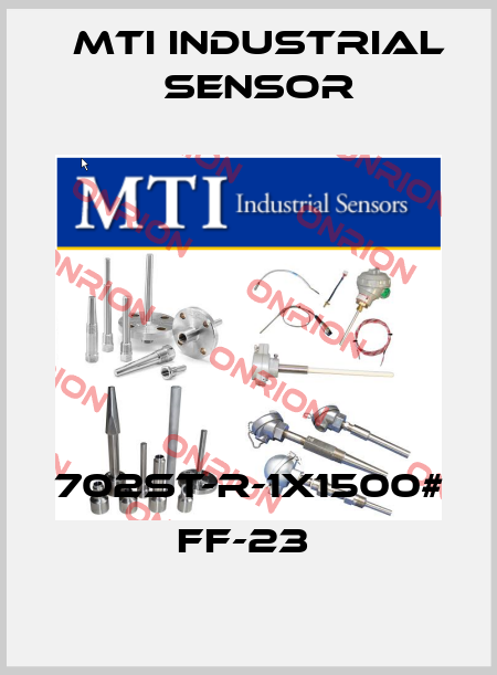 702ST-R-1X1500# FF-23  MTI Industrial Sensor