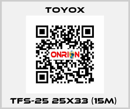 TFS-25 25x33 (15m)  TOYOX