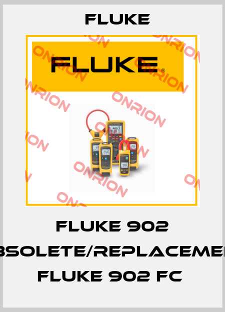 Fluke 902 obsolete/replacement Fluke 902 FC  Fluke