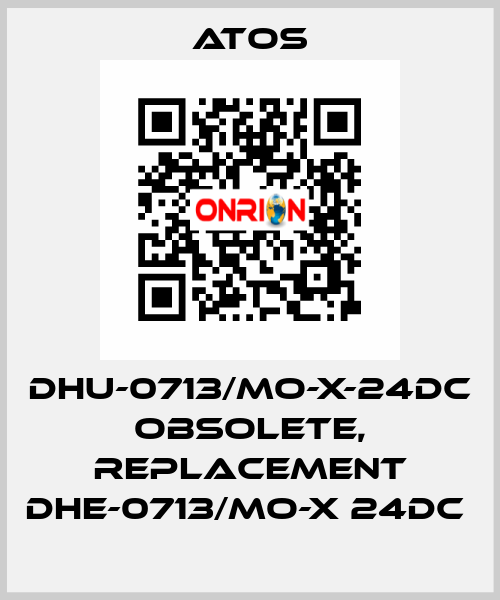 DHU-0713/MO-X-24DC obsolete, replacement DHE-0713/MO-X 24DC  Atos