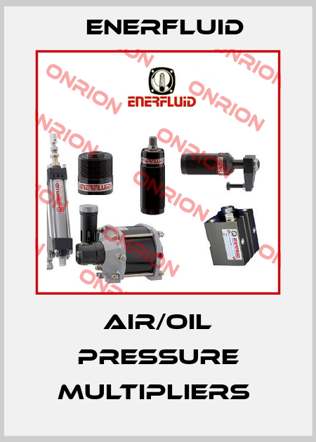 Air/Oil Pressure Multipliers  Enerfluid