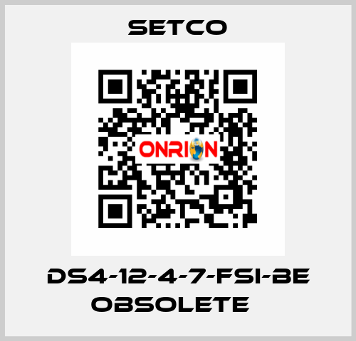 DS4-12-4-7-FSI-BE obsolete   SETCO