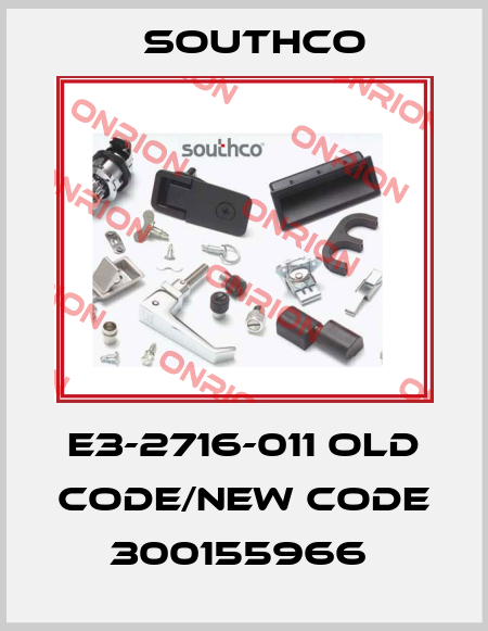E3-2716-011 old code/new code 300155966  Southco