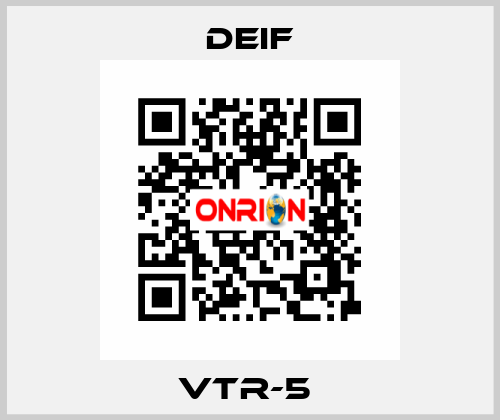 VTR-5  Deif