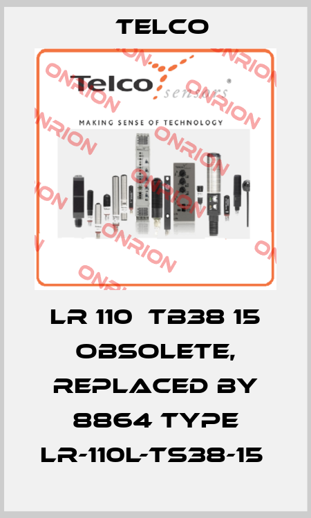 LR 110  TB38 15 obsolete, replaced by 8864 Type LR-110L-TS38-15  Telco
