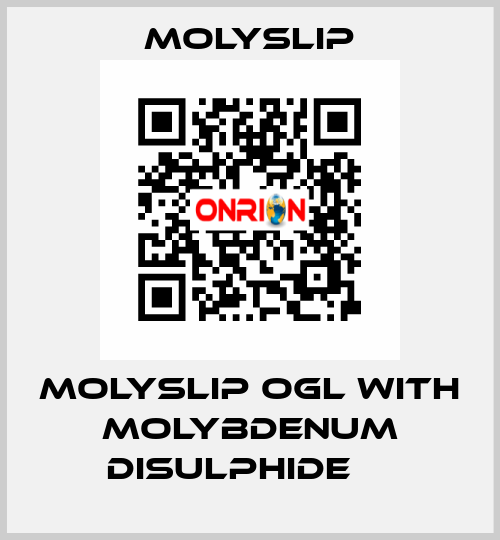 MOLYSLIP OGL with Molybdenum Disulphide     Molyslip