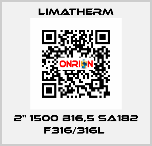 2" 1500 B16,5 SA182 F316/316L  LIMATHERM