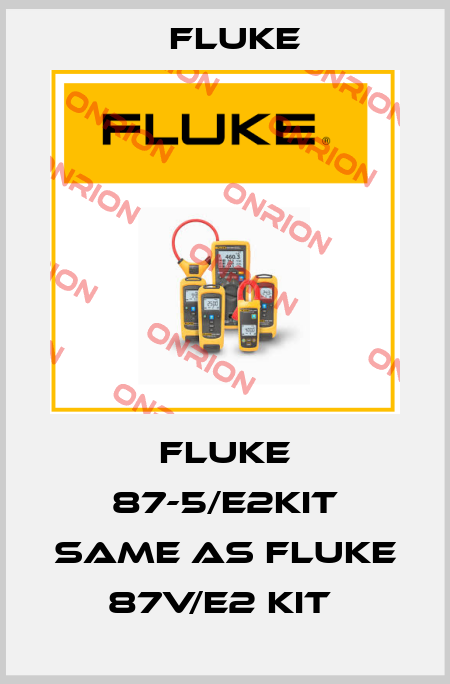 Fluke 87-5/E2KIT same as Fluke 87V/E2 Kit  Fluke