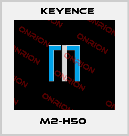 M2-H50  Keyence