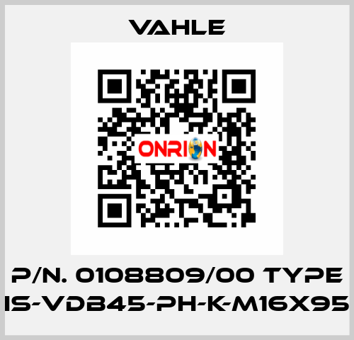 P/n. 0108809/00 Type IS-VDB45-PH-K-M16X95 Vahle