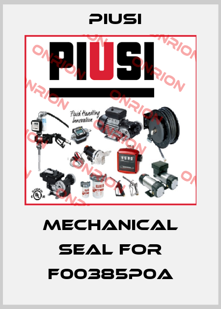 Mechanical seal for F00385P0A Piusi