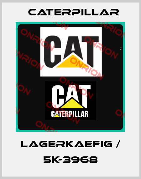 LAGERKAEFIG / 5K-3968 Caterpillar