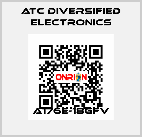 A176E-18GFV ATC Diversified Electronics