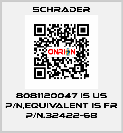 8081120047 is US P/N,equivalent is FR P/N.32422-68 Schrader