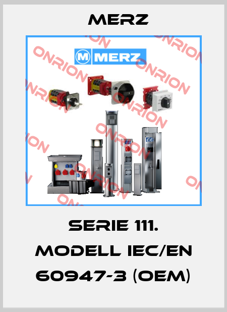 Serie 111. Modell IEC/EN 60947-3 (OEM) Merz