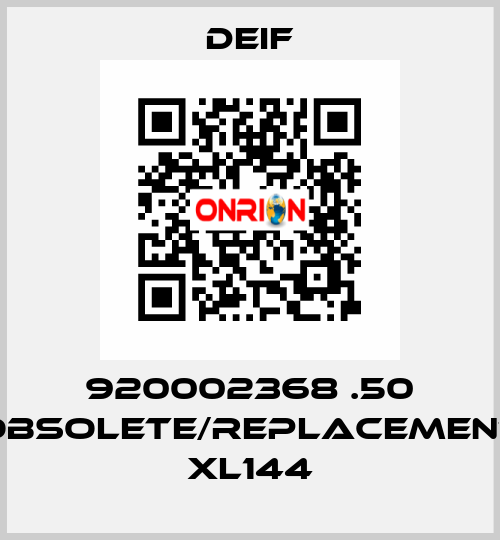 920002368 .50 obsolete/replacement XL144 Deif