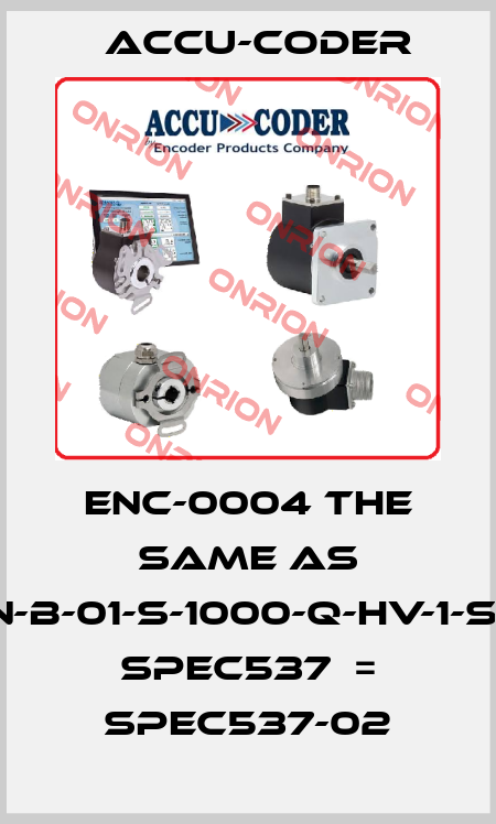 ENC-0004 the same as 260-N-B-01-S-1000-Q-HV-1-S-*-4-N SPEC537  = Spec537-02 ACCU-CODER