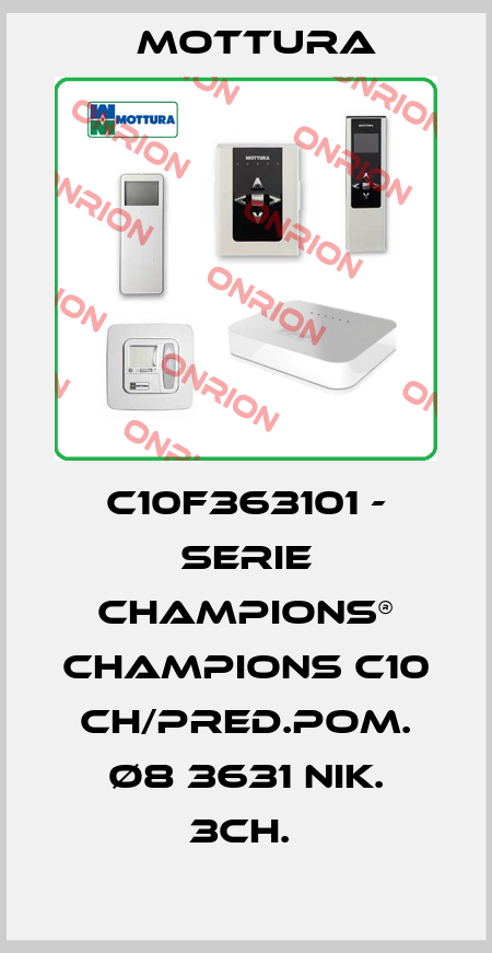 C10F363101 - SERIE CHAMPIONS® CHAMPIONS C10 CH/PRED.POM. Ø8 3631 NIK. 3CH.  MOTTURA