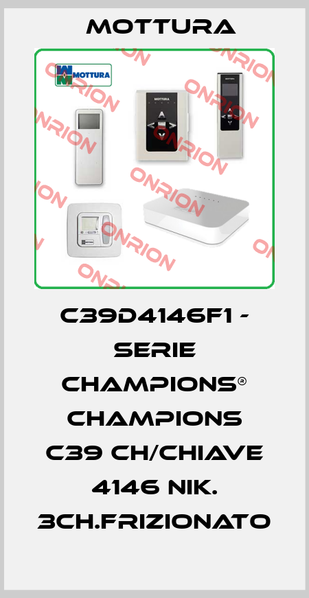 C39D4146F1 - SERIE CHAMPIONS® CHAMPIONS C39 CH/CHIAVE 4146 NIK. 3CH.FRIZIONATO MOTTURA