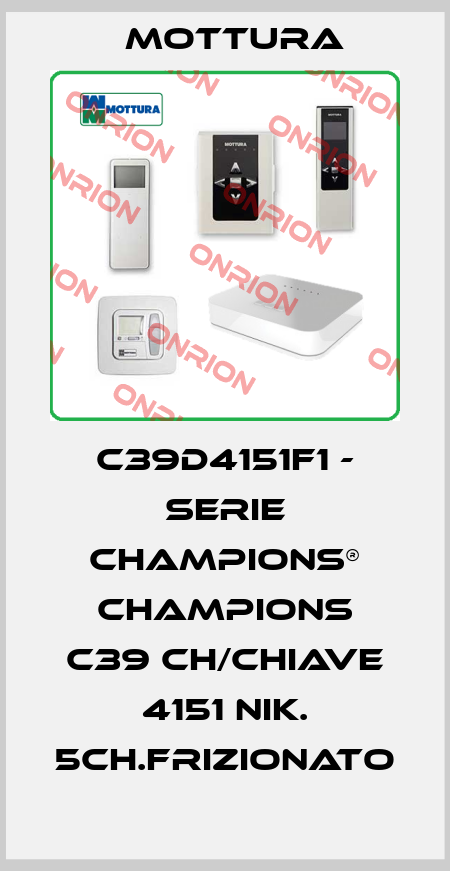 C39D4151F1 - SERIE CHAMPIONS® CHAMPIONS C39 CH/CHIAVE 4151 NIK. 5CH.FRIZIONATO MOTTURA